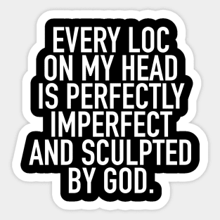 Every Loc On My Head Locs Quote Sticker